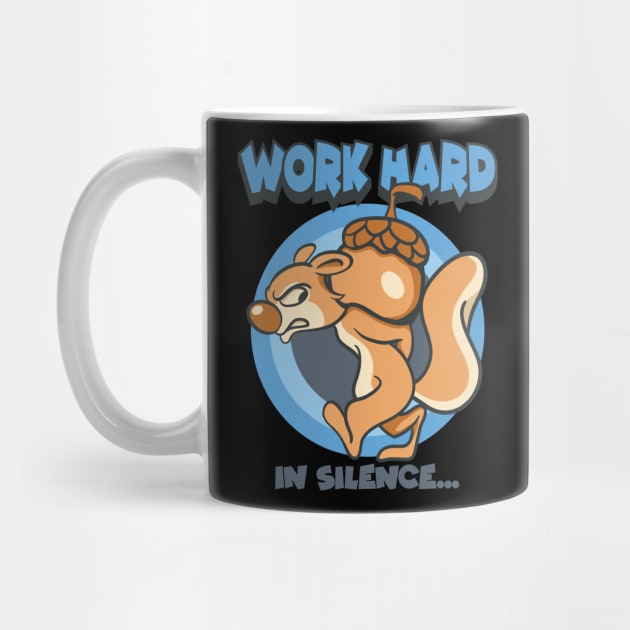 work hard in silence squirrel by Pixeldsigns